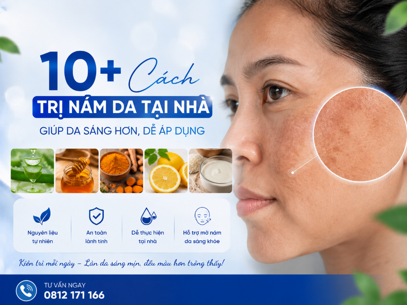 10+ Cách Trị Nám Tại Nhà Giúp Da Sáng Hơn, Dễ Áp Dụng